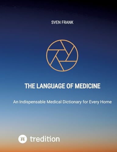 The Language of Medicine: An Indispensable Medical Dictionary for Every Home The Language of Medicine: An Indispensable Medical Dictionary for Every Home