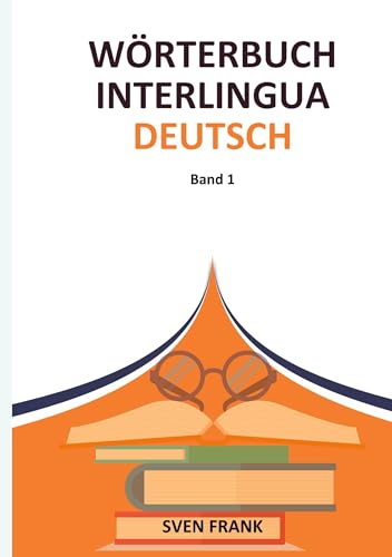 Wörterbuch Interlingua - Deutsch: Band 1