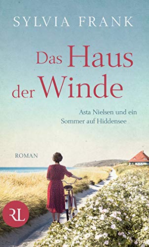 Das Haus der Winde: Asta Nielsen und ein Sommer auf Hiddensee Das Haus der Winde: Asta Nielsen und ein Sommer auf Hiddensee
