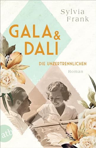 Gala und Dalí – Die Unzertrennlichen: Roman (Berühmte Paare – große Geschichten, Band 1) von Aufbau TB