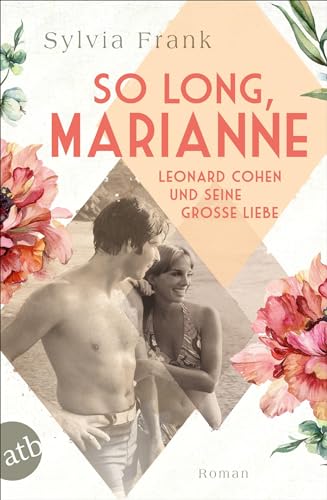 So long, Marianne – Leonard Cohen und seine große Liebe: Roman (Berühmte Paare – große Geschichten, Band 4)