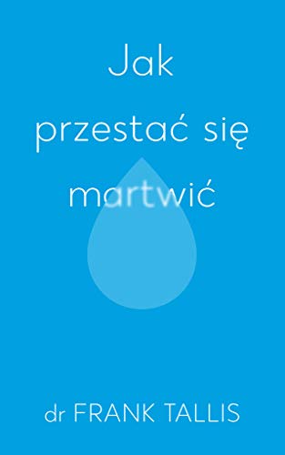 Jak przestać się martwić