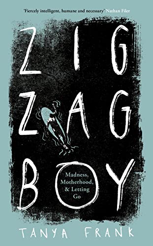 Zig-Zag Boy: Madness, Motherhood and Letting Go