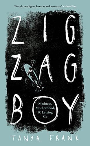 Zig-Zag Boy: Madness, Motherhood and Letting Go
