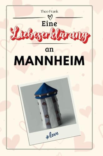 Eine Liebeserklärung an Mannheim - Die große Hommage - das perfekte Geschenk für Weihnachten und Geburtstag und jeden Anlass Eine Liebeserklärung an Mannheim - Die große Hommage - das perfekte Geschenk für Weihnachten und Geburtstag und jeden Anlass von FlipFlop