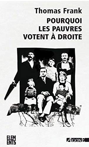 Pourquoi les pauvres votent à droite: Comment les Conservateurs Ont Gagne... Pourquoi les pauvres votent à droite: Comment les Conservateurs Ont Gagne...