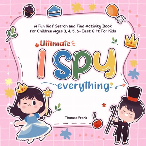 Ultimate I Spy Everything: A Fun Kids' Search and Find Activity Book for Children Ages 3, 4, 5, 6+ Best Gift For Kids von Independently published