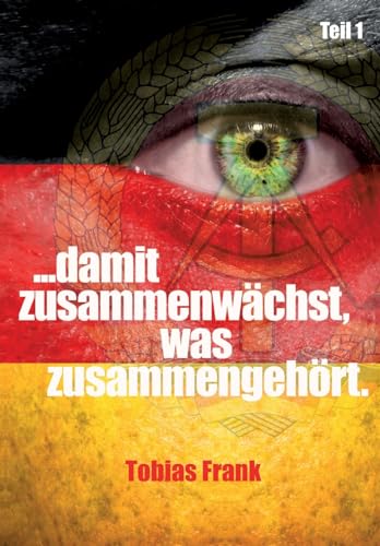 ... damit zusammenwächst, was zusammengehört.: Teil 1 ... damit zusammenwächst, was zusammengehört.: Teil 1