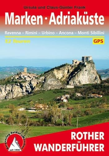 Marken - Adriaküste: Ravenna – Rimini – Urbino – Ancona – Monti Sibillini. 52 Touren. Mit GPS-Tracks (Rother Wanderführer)