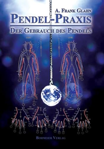 Pendel-Praxis - Der Gebrauch des Pendels