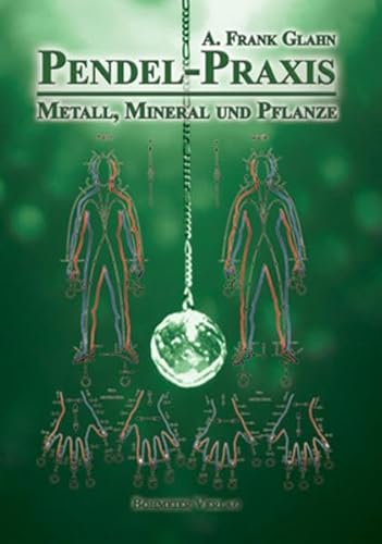 Pendel-Praxis - Metall, Mineral und Pflanze