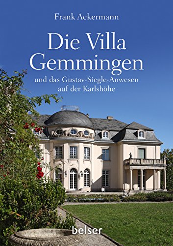 Die Villa Gemmingen und das Gustav-Siegle-Anwesen auf der Karlshöhe von Belser, Chr. Gesellschaft