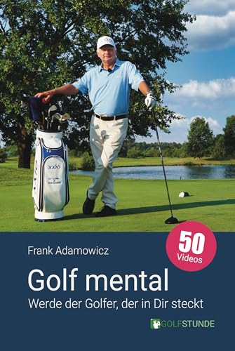 Golf mental – Werde der Golfer, der in Dir steckt von Golfstunde