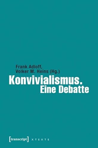 Konvivialismus. Eine Debatte (X-Texte zu Kultur und Gesellschaft) von Transcript Verlag