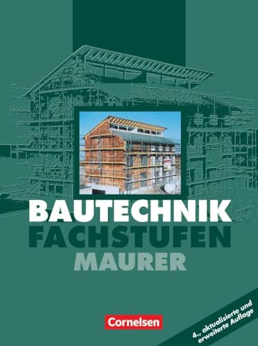 Bautechnik, Fachstufe, Maurer: Schulbuch - (4., aktualisierte und erweiterte Auflage) (Bautechnik: Fachstufen - Maurer) von Cornelsen Verlag GmbH