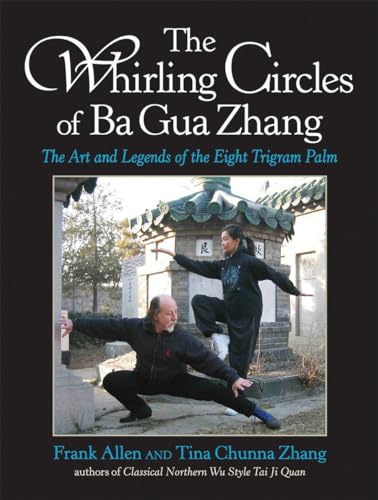 The Whirling Circles of Ba Gua Zhang: The Art and Legends of the Eight Trigram Palm von Blue Snake Books