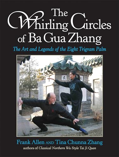 The Whirling Circles of Ba Gua Zhang: The Art and Legends of the Eight Trigram Palm von Blue Snake Books