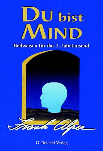 Du bist Mind: Heilweisen für das 3. Jahrtausend von Reichel Verlag