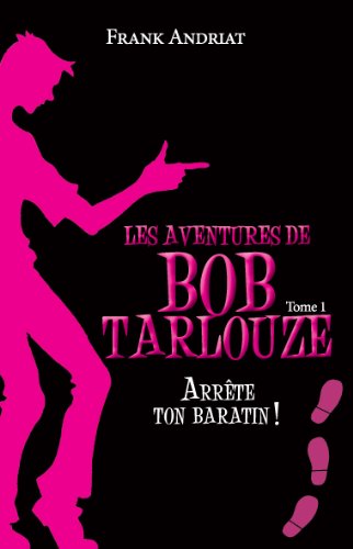 Les aventures de Bob Tarlouze T.1 ; Arrête ton baratin ! von KER EDITIONS
