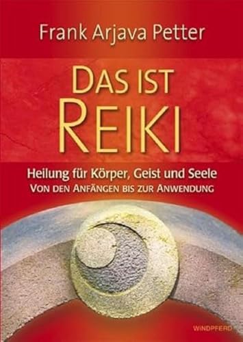 Das ist Reiki: Heilung für Körper, Geist und Seele - Von den Anfängen bis zur Anwendung