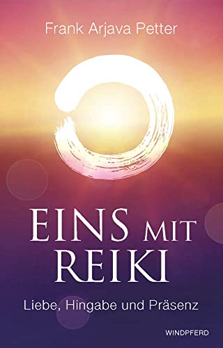 Eins mit Reiki: Liebe, Hingabe und Präsenz Eins mit Reiki: Liebe, Hingabe und Präsenz