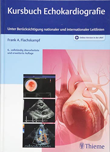 Kursbuch Echokardiografie: Unter Berücksichtigung nationaler und internationaler Leitlinien Kursbuch Echokardiografie: Unter Berücksichtigung nationaler und internationaler Leitlinien