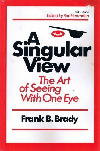 Singular View: Art of Seeing with One Eye