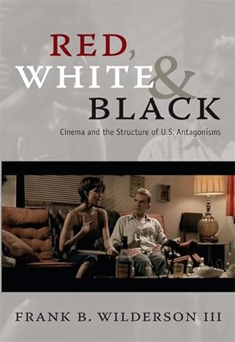 Red, White & Black: Cinema and the Structure of U.S. Antagonisms von Duke University Press