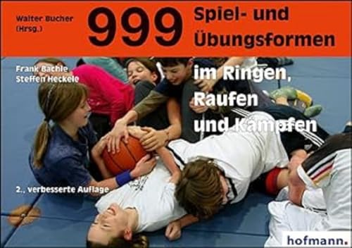 999 Spiel- und Übungsformen im Ringen, Raufen und Kämpfen: Übungen und Hilfestellungen für Betroffene und Angehörige