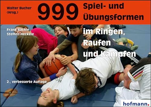 999 Spiel- und Übungsformen im Ringen, Raufen und Kämpfen: Übungen und Hilfestellungen für Betroffene und Angehörige von Hofmann GmbH & Co. KG