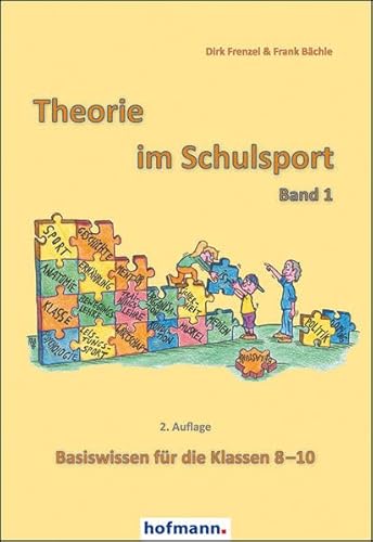 Theorie im Schulsport - Band 1: Basiswissen für die Klassen 8-10 Theorie im Schulsport - Band 1: Basiswissen für die Klassen 8-10
