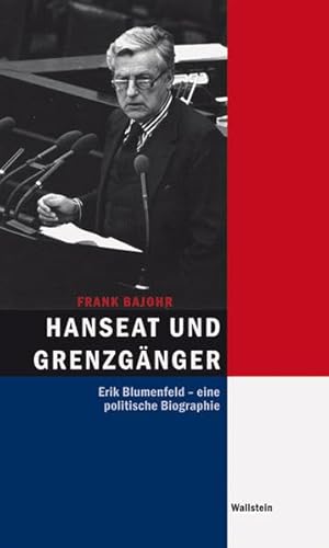 Hanseat und Grenzgänger: Erik Blumenfeld - eine politische Biographie (Hamburger Beiträge zur Sozial- und Zeitgeschichte)