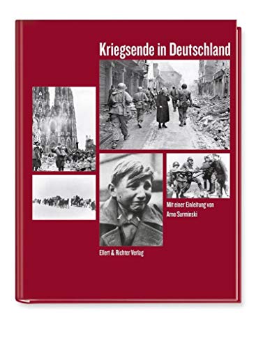 Kriegsende in Deutschland: Mit einer Einleitung von Arno Surminski