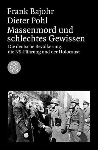 Massenmord und schlechtes Gewissen: Die deutsche Bevölkerung, die NS-Führung und der Holocaust