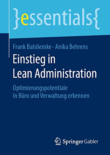 Einstieg in Lean Administration: Optimierungspotentiale in Büro und Verwaltung erkennen (essentials) von Springer