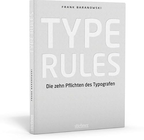 Type Rules - Die zehn Pflichten des Typografen von Stiebner Verlag