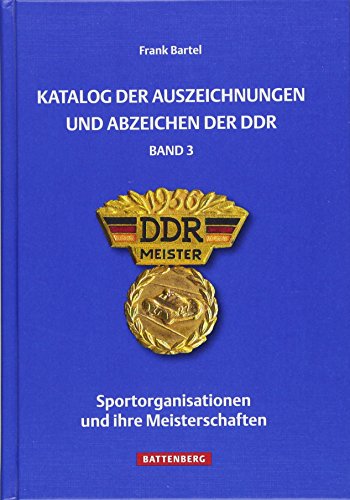 Katalog der Auszeichnungen und Abzeichen der DDR, Band 3: Sportorganisationen und ihre Meisterschaften von Battenberg Verlag