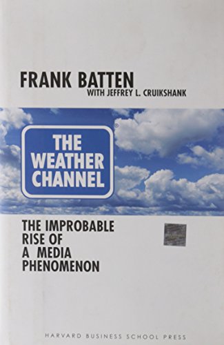 The Weather Channel: The Improbable Rise of a Media Phenomenon The Weather Channel: The Improbable Rise of a Media Phenomenon von Harvard Business Review Press