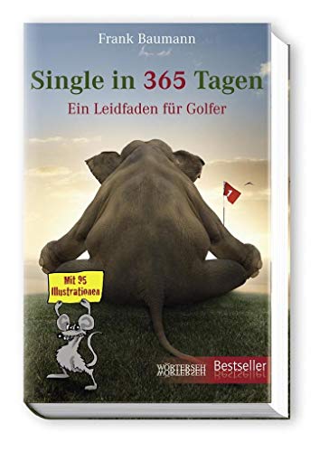 Single in 365 Tagen: Ein Leidfaden für Golfer von Wörterseh Verlag