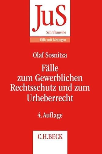 Fälle zum Gewerblichen Rechtsschutz und Urheberrecht (JuS-Schriftenreihe/Fälle mit Lösungen)