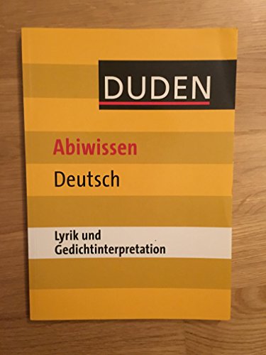 Abiwissen Deutsch - Lyrik und Gedichtinterpretation (Duden - Abiwissen)