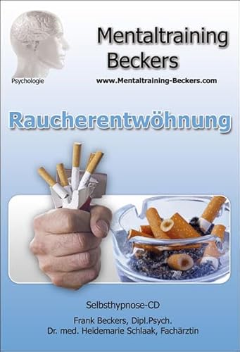 Hörbuch zum Rauchen aufhören: Raucherentwöhnung - Unterstützung auf dem Weg zum Nichtraucher - endlich Nichtraucher! (Hypnose CD): Selbsthypnose CD (Mentaltraining-Beckers) von Mentaltraining-Beckers
