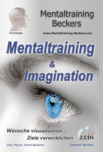 Hörbuch: Mentaltraining & Imagination: Wünsche visualisieren - Ziele verwirklichen - erkennen und nutzen Sie die Macht ihrer Gedanken - mit ... (Doppel CD) (Mentaltraining-Beckers) von Mentaltraining Beckers