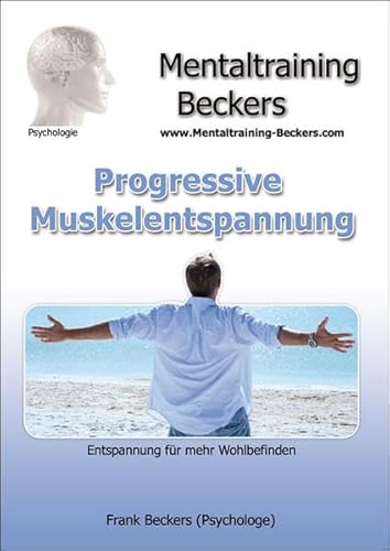 Hörbuch: Progressive Muskelentspannung (nach Jacobson) - (Ver-) Spannungen lösen - Anleitungen und Hilfen (Audio CD): Entspannung für mehr Wohlbefinden (Mentaltraining-Beckers)
