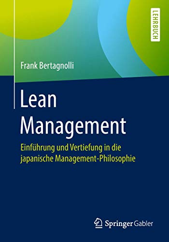 Lean Management: Einführung und Vertiefung in die japanische Management-Philosophie