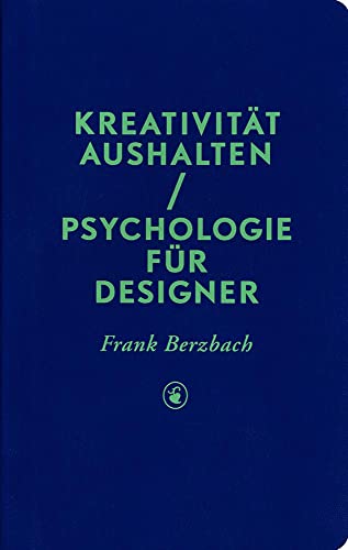 Kreativität aushalten: Psychologie für Designer Kreativität aushalten: Psychologie für Designer