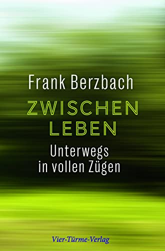 Zwischenleben. Unterwegs in vollen Zügen: Unterwegs in vollen Zügen. Mit der Bahn quer durch Deutschland: Ein Buch über das Unterwegssein, die ... und den Zufallsbegegnungen auf Reisen Zwischenleben. Unterwegs in vollen Zügen: Unterwegs in vollen Zügen. Mit der Bahn quer durch Deutschland: Ein Buch über das Unterwegssein, die ... und den Zufallsbegegnungen auf Reisen