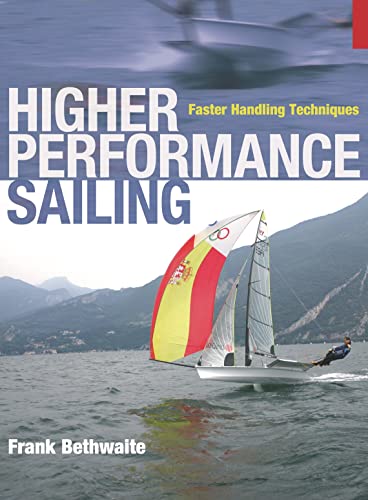 Higher Performance Sailing: Faster Handling Techniques von Adlard Coles Nautical Press
