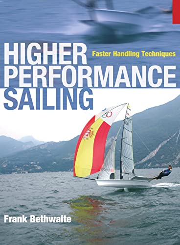 Higher Performance Sailing: Faster Handling Techniques von Adlard Coles Nautical Press