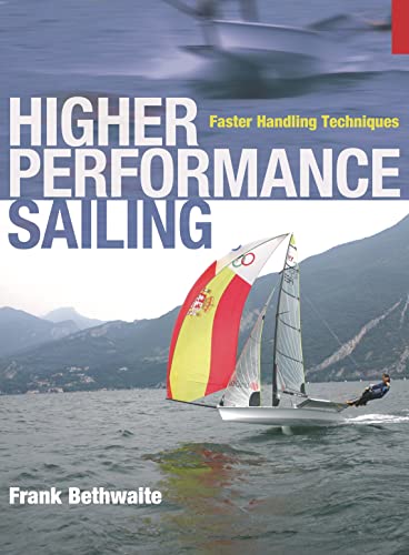 Higher Performance Sailing: Faster Handling Techniques